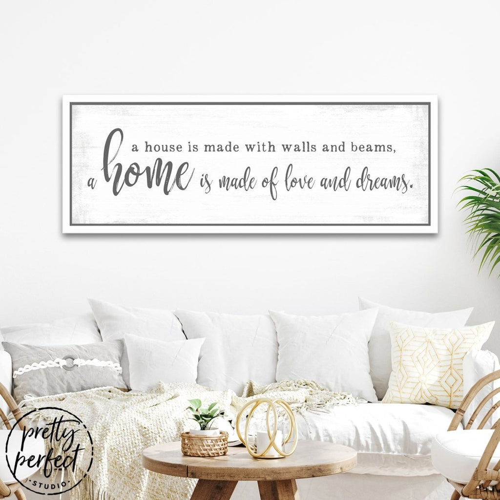 A Home Is Made Of Love and Dreams Sign