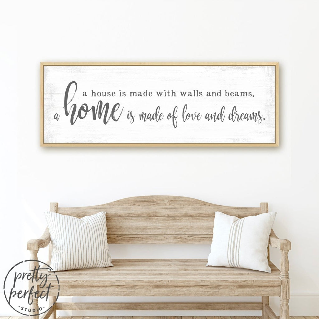 A Home Is Made Of Love and Dreams Sign