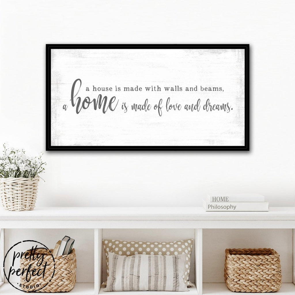 A Home Is Made Of Love and Dreams Sign