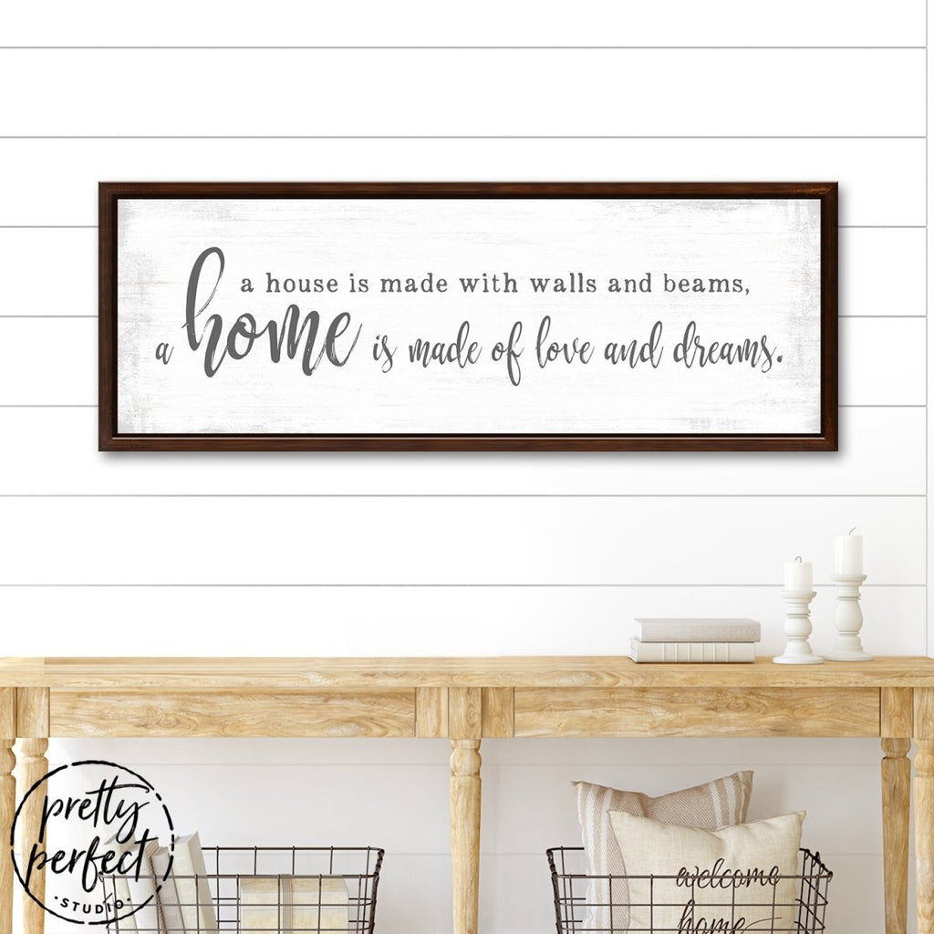 A Home Is Made Of Love and Dreams Sign