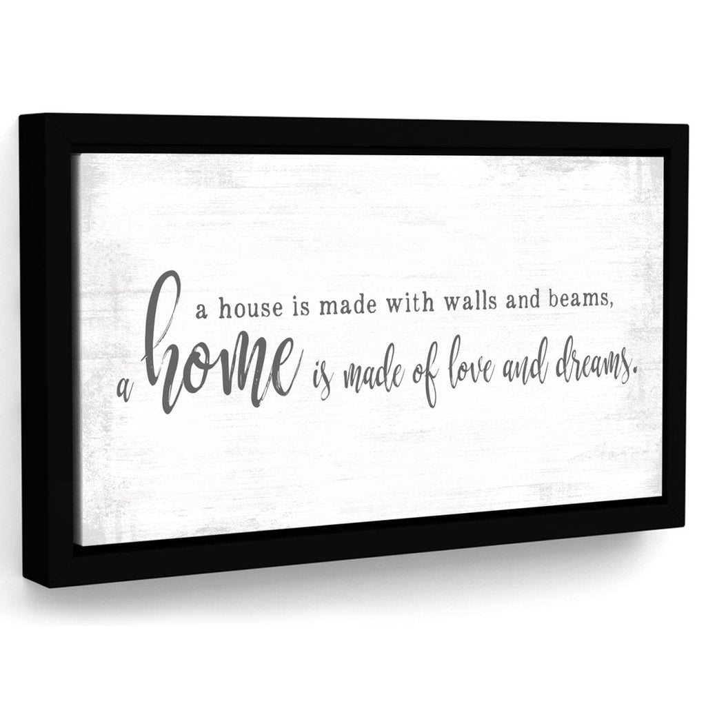 A Home Is Made Of Love and Dreams Sign