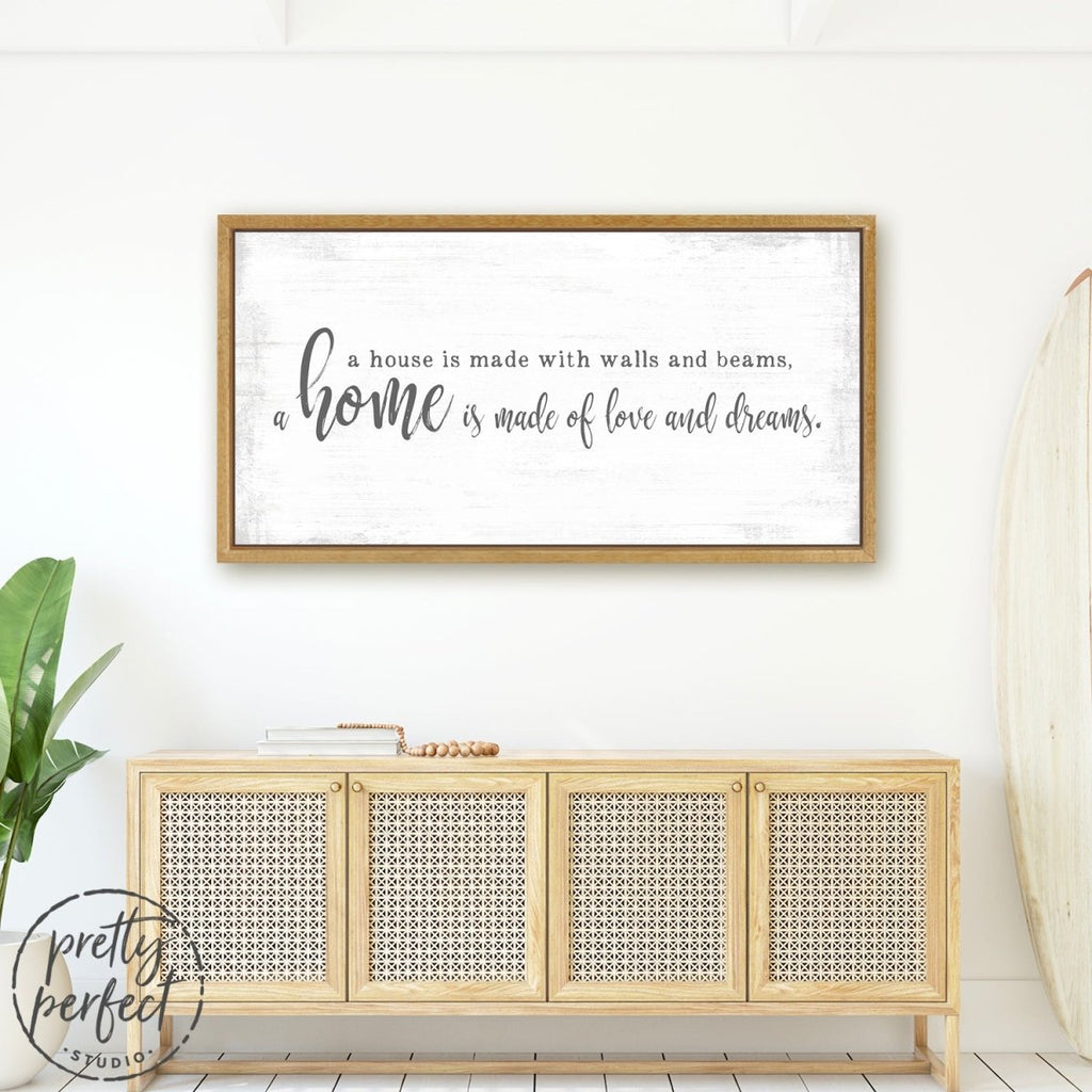 A Home Is Made Of Love and Dreams Sign